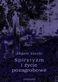 Spirytyzm i życie pozagrobowe - Angelo Zacchi