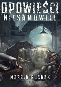 Opowieści niesamowite - Marcin Rusnak