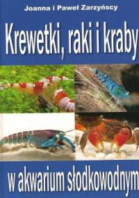 Krewetki, raki i kraby w akwarium słodkowodnym - Joanna Zarzyńska, Paweł Zarzyński