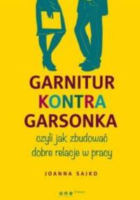Garnitur kontra garsonka, czyli jak zbudować dobre relacje w pracy - Joanna Sajko