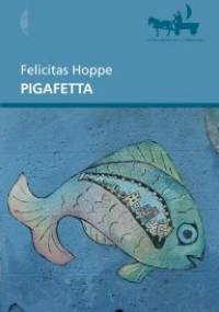 Pigafetta - Felicitas Hoppe