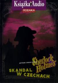 Sherlock Holmes - Skandal w Czechach - Arthur Conan Doyle