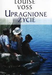 Upragnione życie - Louise Voss