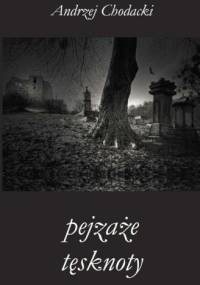 Pejzaże tęsknoty - Andrzej Chodacki