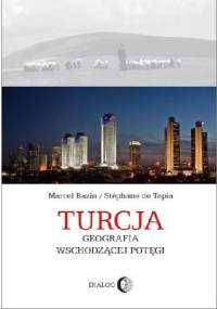 Turcja. Geografia wschodzącej potęgi - Marcel Bazin