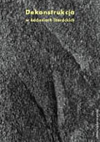 Dekonstrukcja w badaniach literackich