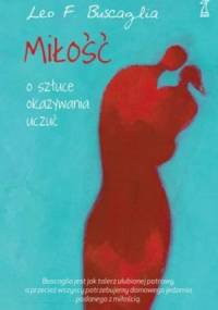 Miłość. O sztuce okazywania uczuć - Leo Buscaglia