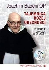 Tajemnica Bożej obecności - Joachim Badeni OP
