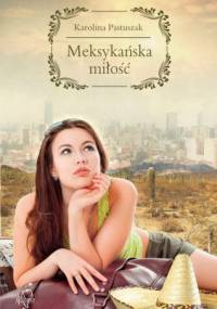 Meksykańska miłość - Karolina Pastuszak