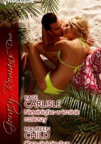 Niewiniątko w krainie rozkoszy. Chcę cię i nie chcę - Maureen Child, Kate Carlisle