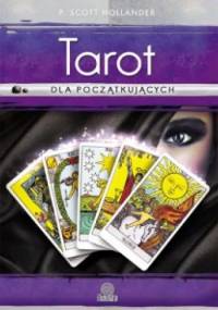 Tarot dla początkujących. Jak zrozumieć i interpretować Tarota - P. Scott Hollander