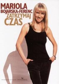 Zatrzymaj czas - Mariola Bojarska-Ferenc