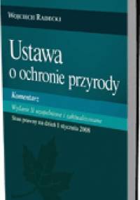 Ustawa o ochronie przyrody. Komentarz. Wydanie 2 uzupełnione i zaktualizowane - Wojciech Radecki