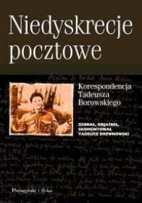 Niedyskrecje pocztowe. Korespondencja Tadeusza Borowskiego - Tadeusz Drewnowski