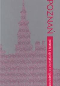 Poznań. Przewodnik po zabytkach i historii - Janusz Pazder