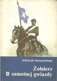 Żołnierz samotnej gwiazdy - Wiesław Fijałkowski