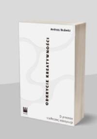 Odkrycie kreatywności. O procesie społecznej estetyzacji - Andreas Reckwitz