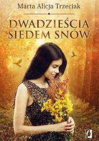 Dwadzieścia siedem snów - Marta Alicja Trzeciak