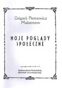 Moje poglądy społeczne - Grigorij Maksimow