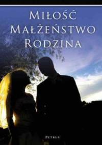 Miłość. Małżeństwo. Rodzina.