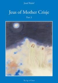 Jeus of Mother Crisje Part 3 - Josephus Gerhardus Rulof