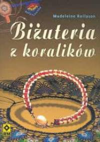 Biżuteria z koralików - Madeleine Rollason