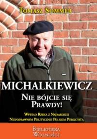 Michalkiewicz - nie bójcie się prawdy - Tomasz Sommer
