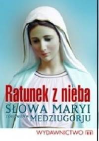 Ratunek z nieba - Słowa Maryi z objawień z Medziugorju - Piotr Słabek