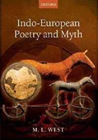 Indo-European Poetry and Myth - Martin L. West