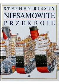Niesamowite przekroje. - Richard Platt, Stephen Biesty