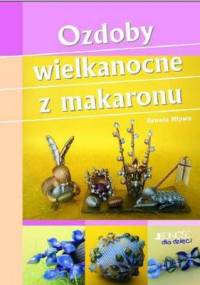 Ozdoby wielkanocne z makaronu - Renata Hływa