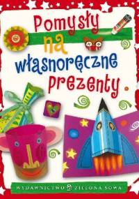 Pomysły na własnoręczne prezenty - Aniela Cholewińska-Szkolik