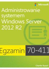 Egzamin 70-411: Administrowanie systemem Windows Server 2012 R2 - Russel Charlie