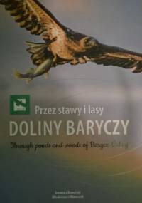 Przez stawy i lasy Doliny Baryczy. Stawy Milickie, Park Krajobrazowy "Dolina Baryczy", lasy milickie - Ireneusz Kowalski, Włodzimierz Ranoszek