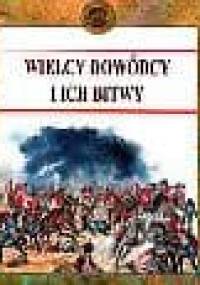 Wielcy dowódcy i ich bitwy - Anthony Livesey