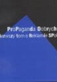 Propaganda dobrych serc, czyli pierwszy tom o reklamie społecznej - Dominika Maison, Piotr Wasilewski
