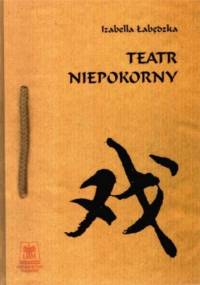Teatr niepokorny - Izabella Łabędzka