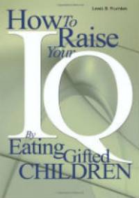How To Raise Your IQ By Eating Gifted Children - Lewis Frumkes
