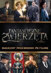 Fantastyczne zwierzęta i jak je znaleźć. Magiczny przewodnik po filmie - Michael Kogge