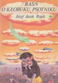 Baśń o Kłobuku psotniku - Józef Jacek Rojek