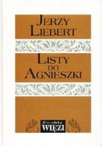 Listy do Agnieszki - Jerzy Liebert