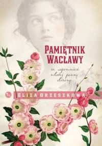 Pamiętnik Wacławy - Eliza Orzeszkowa