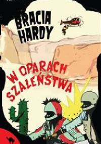 Bracia Hardy. W oparach szaleństwa - Franklin W. Dixon