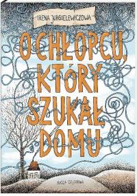 O chłopcu, który szukał domu - Irena Jurgielewiczowa