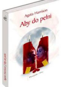 Aby do pełni - Agata Harrison