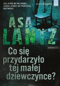 Co się przydarzyło tej małej dziewczynce? - Åsa Lantz
