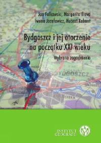 Bydgoszcz i jej otoczenie na początku XXI wieku. Wybrane zagadnienia