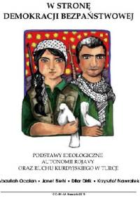 W stronę Demokracji Bezpaństwowej. podstawy ideologiczne ruchu kurdyjskiego w Turcji oraz Autonomii Rojawy