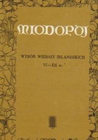 Miodopój - wybór wierszy irlandzkich VI-XII w. - Ernest Bryll, Małgorzata Goraj-Bryll