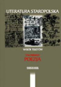 Literatura staropolska. Wybór tekstów. T. I: poezja